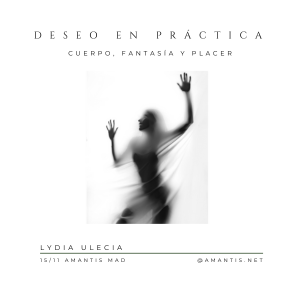 Taller DESEO EN PRÁCTICA: cuerpo, fantasía y placer | MAD [15/11